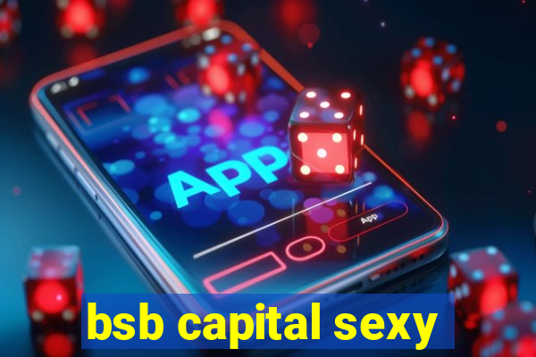 bsb capital sexy